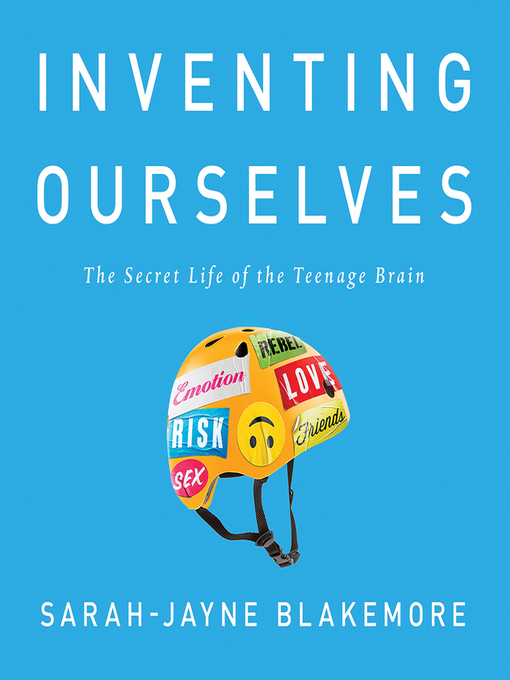 Title details for Inventing Ourselves by Sarah-Jayne Blakemore - Available